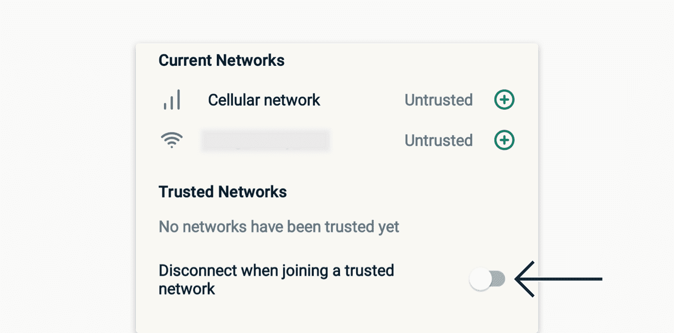 Toggle âDisconnect when joining a trusted networkâ on.