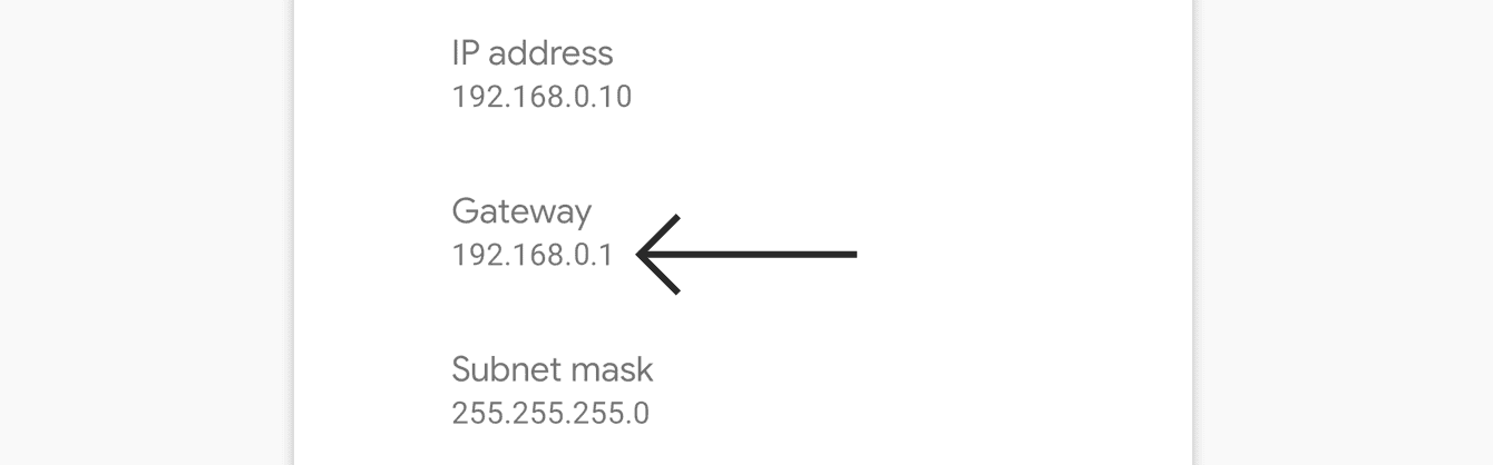 Your default gateway’s IP address will be shown under “Gateway.”