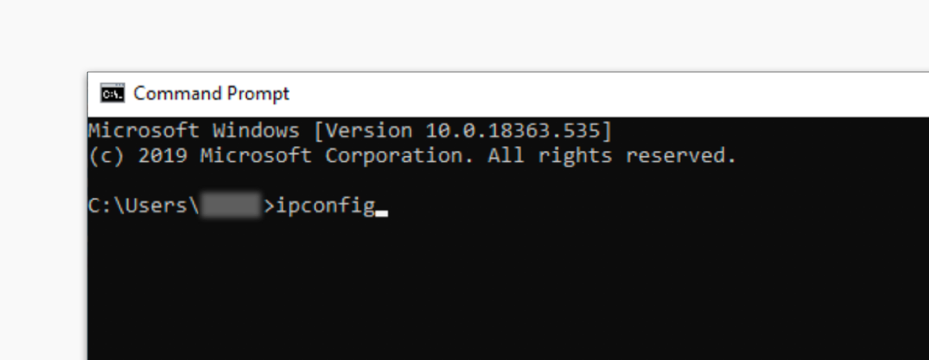 Type “ipconfig” in the Command Prompt.